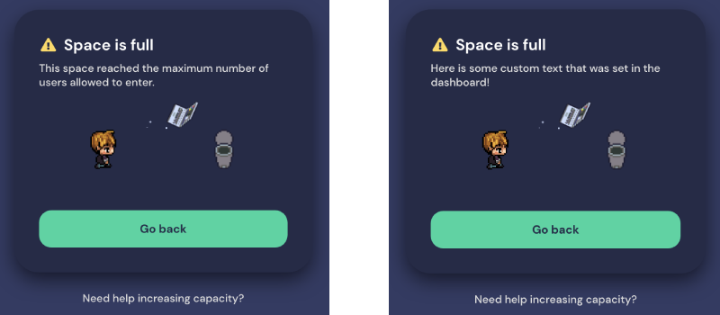 In the first image on the left, the default message displays for guests who try to enter your Space after it reaches maximum capacity. The second image on the right shows where your text will display if you choose to enter your own message. 