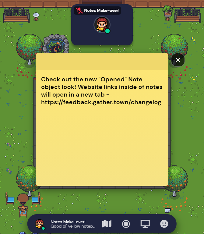 Image showing the new note object which looks like a yellow notepad that overlays a small portion of the existing map and a video preview at the top with the name "Notes Make-over!" The words on the note say "Check out the new "opened" Note object look! Website links inside of notes will open in a new tab - https://feedback.gather.town/changelog" 