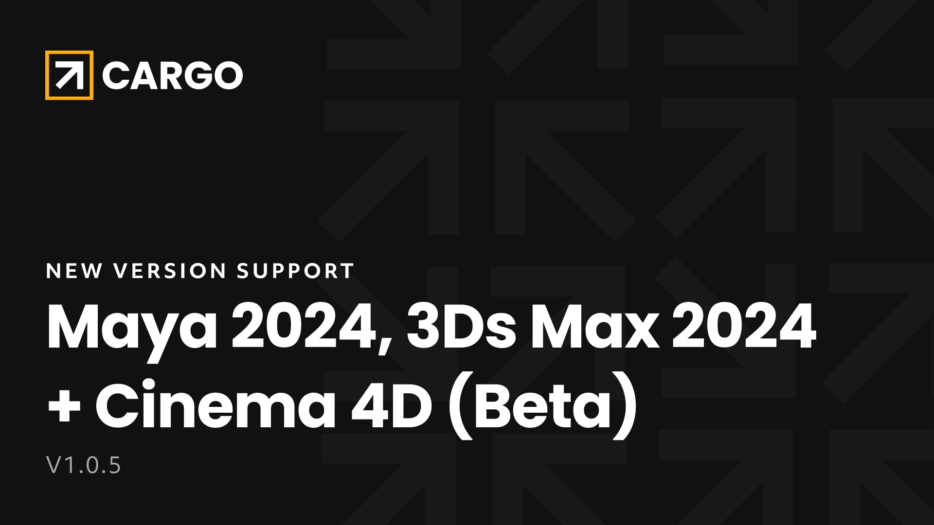 Cargo v1.0.5 Maya 2024, 3Ds Max 2024, and C4D(Beta) Support Added